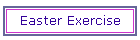 Easter Exercise