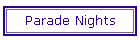 Parade Nights