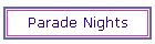 Parade Nights
